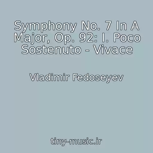 کاور آهنگ Symphony No. 7 In A Major, Op. 92: I. Poco Sostenuto - Vivace از Vladimir Fedoseyev