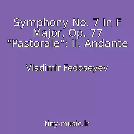 کاور آهنگ Symphony No. 7 In F Major, Op. 77 "Pastorale": Ii. Andante از Vladimir Fedoseyev
