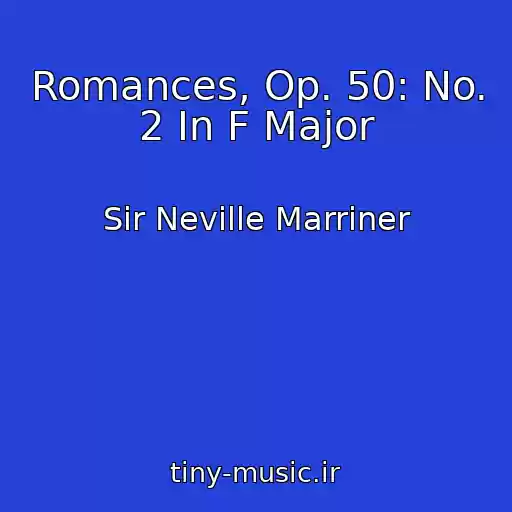 کاور آهنگ Romances, Op. 50: No. 2 In F Major از Sir Neville Marriner
