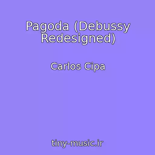 کاور آهنگ Pagoda (Debussy Redesigned) از Carlos Cipa
