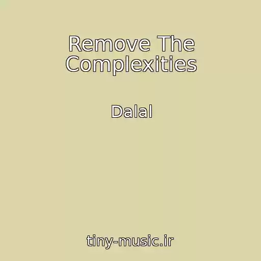 کاور آهنگ Remove The Complexities از Dalal