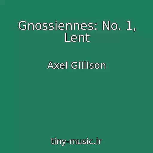کاور آهنگ Gnossiennes: No. 1, Lent از Axel Gillison