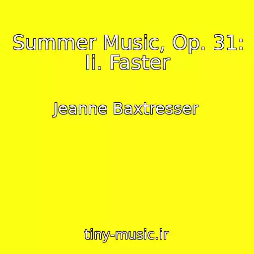 کاور آهنگ Summer Music, Op. 31: Ii. Faster از Jeanne Baxtresser