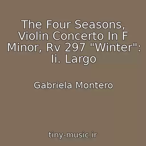 کاور آهنگ The Four Seasons, Violin Concerto In F Minor, Rv 297 "Winter": Ii. Largo از Gabriela Montero