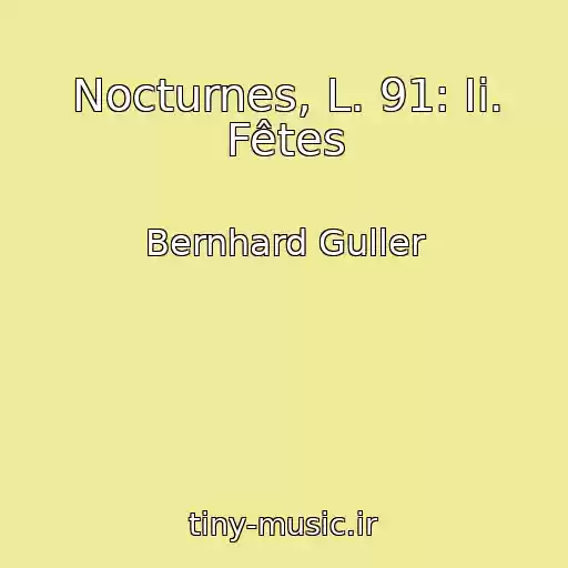 کاور آهنگ Nocturnes, L. 91: Ii. Fêtes از Bernhard Guller