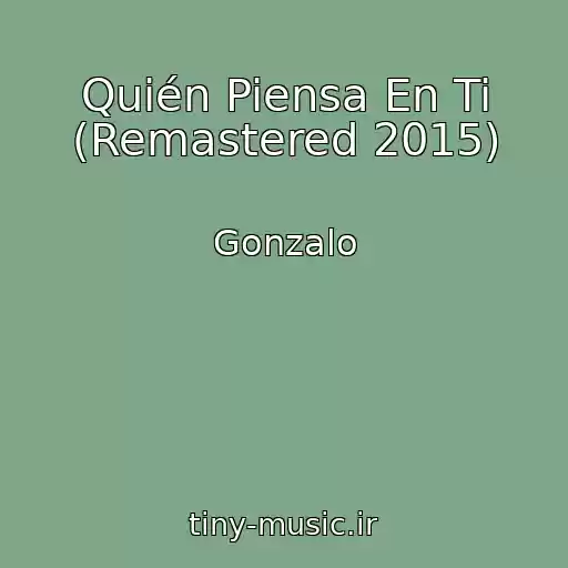 کاور آهنگ Quién Piensa En Ti (Remastered 2015) از Gonzalo
