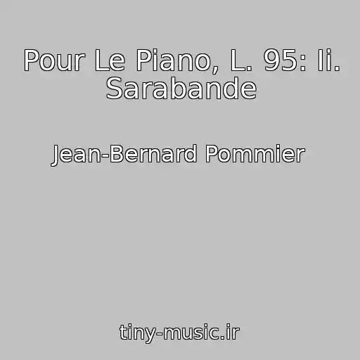 کاور آهنگ Pour Le Piano, L. 95: Ii. Sarabande از Jean-Bernard Pommier
