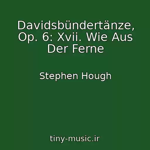 کاور آهنگ Davidsbündertänze, Op. 6: Xvii. Wie Aus Der Ferne از Stephen Hough