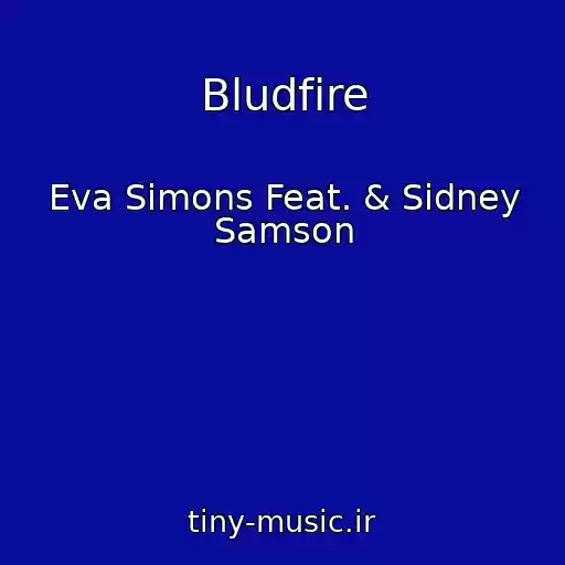 کاور آهنگ Bludfire از Eva Simons Feat. & Sidney Samson