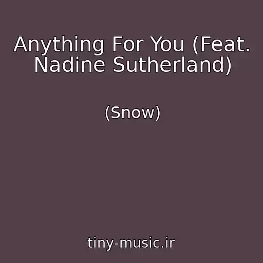 کاور آهنگ Anything For You (Feat. Nadine Sutherland) از (Snow)