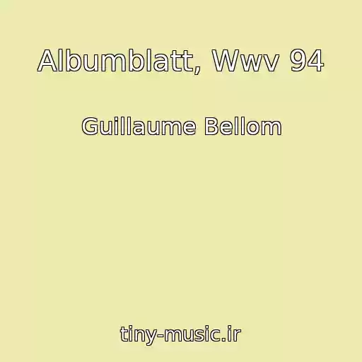 کاور آهنگ Albumblatt, Wwv 94 از Guillaume Bellom