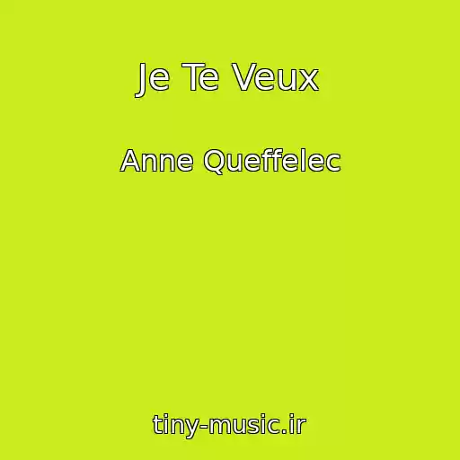 کاور آهنگ Je Te Veux از Anne Queffelec