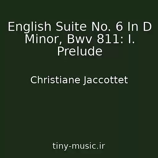 کاور آهنگ English Suite No. 6 In D Minor, Bwv 811: I. Prelude از Christiane Jaccottet
