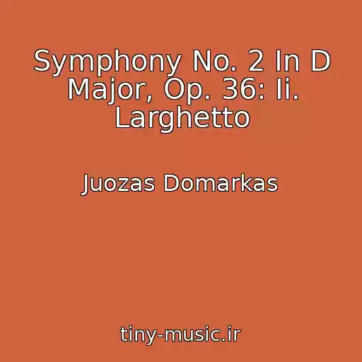 کاور آهنگ Symphony No. 2 In D Major, Op. 36: Ii. Larghetto از Juozas Domarkas