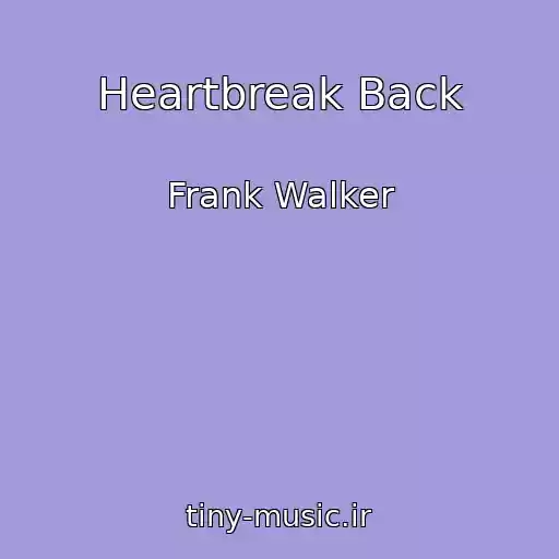 کاور آهنگ Heartbreak Back از Frank Walker