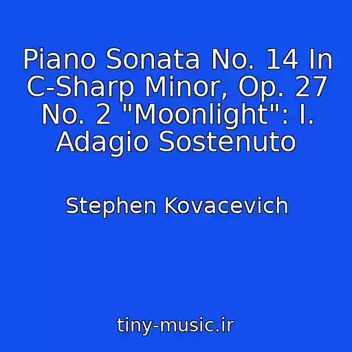 کاور آهنگ Piano Sonata No. 14 In C-Sharp Minor, Op. 27 No. 2 "Moonlight": I. Adagio Sostenuto از Stephen Kovacevich