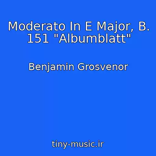 کاور آهنگ Moderato In E Major, B. 151 "Albumblatt" از Benjamin Grosvenor