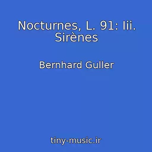 کاور آهنگ Nocturnes, L. 91: Iii. Sirènes از Bernhard Guller