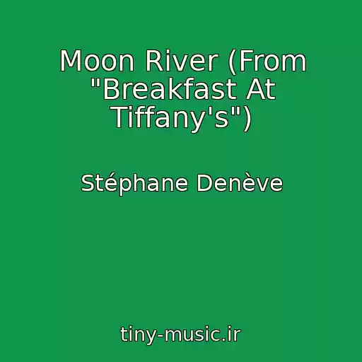 کاور آهنگ Moon River (From "Breakfast At Tiffany's") از Stéphane Denève