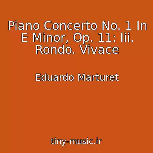 کاور آهنگ Piano Concerto No. 1 In E Minor, Op. 11: Iii. Rondo. Vivace از Eduardo Marturet