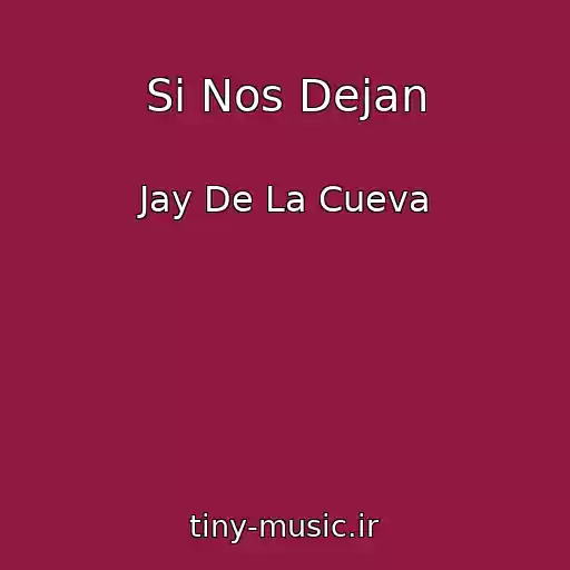 کاور آهنگ Si Nos Dejan از Jay De La Cueva