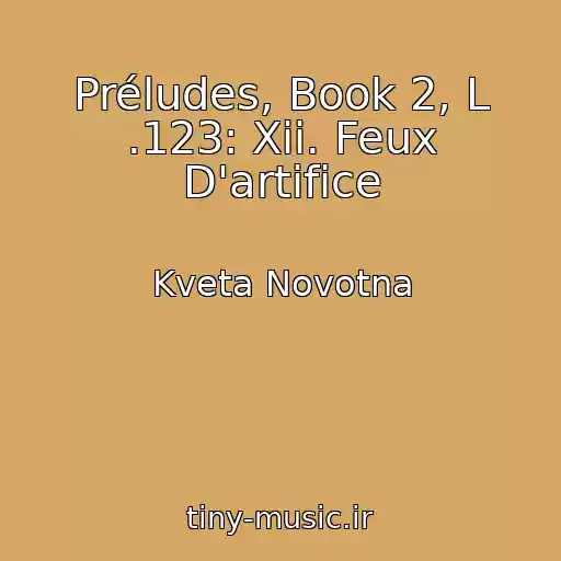 کاور آهنگ Préludes, Book 2, L .123: Xii. Feux D'artifice از Kveta Novotna