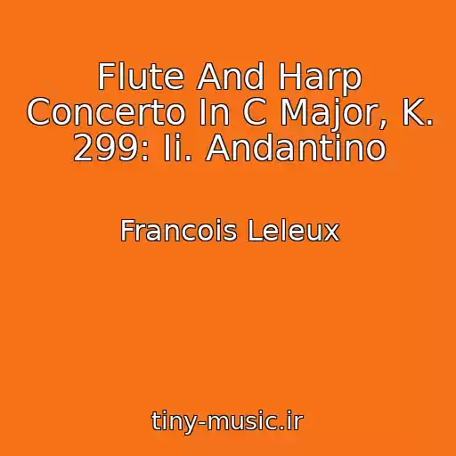 کاور آهنگ Flute And Harp Concerto In C Major, K. 299: Ii. Andantino از Francois Leleux