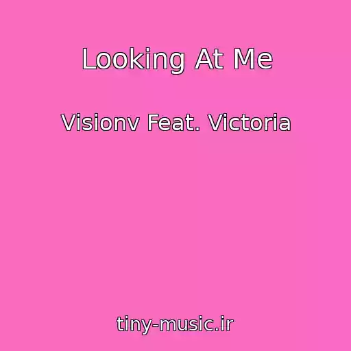 کاور آهنگ Looking At Me از Visionv Feat. Victoria
