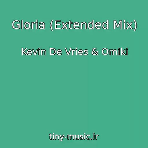 کاور آهنگ Gloria (Extended Mix) از Kevin De Vries & Omiki