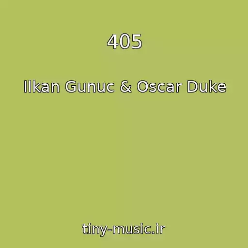 کاور آهنگ 405 از Ilkan Gunuc & Oscar Duke