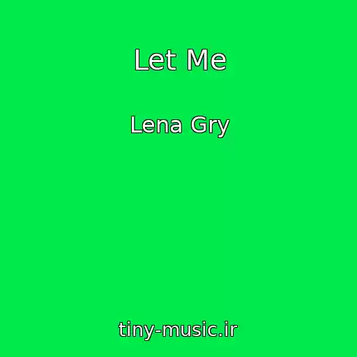 کاور آهنگ Let Me از Lena Gry