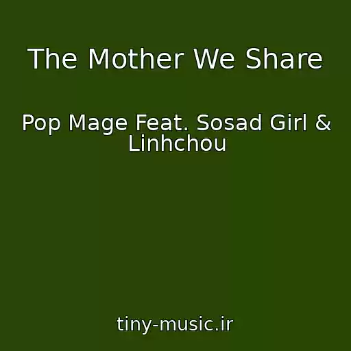 کاور آهنگ The Mother We Share از Pop Mage Feat. Sosad Girl & Linhchou