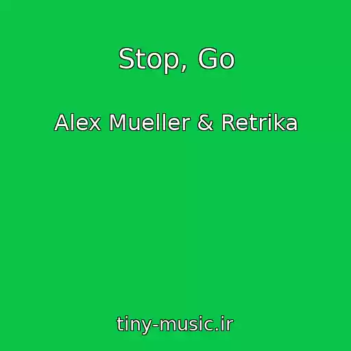 کاور آهنگ Stop, Go از Alex Mueller & Retrika