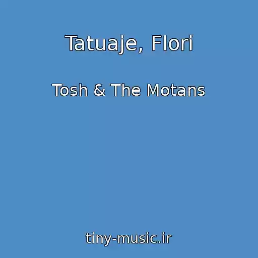 کاور آهنگ Tatuaje, Flori از Tosh & The Motans