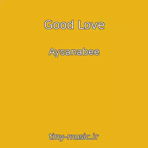 کاور آهنگ Good Love از Aysanabee