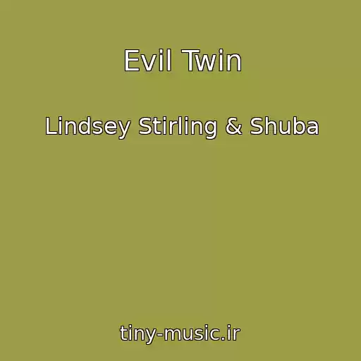 کاور آهنگ Evil Twin از Lindsey Stirling & Shuba