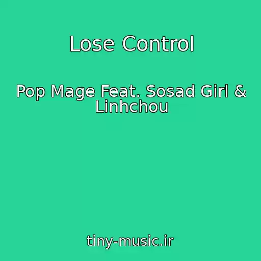 کاور آهنگ Lose Control از Pop Mage Feat. Sosad Girl & Linhchou