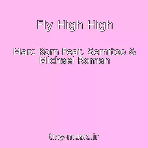 کاور آهنگ Fly High High از Marc Korn Feat. Semitoo & Michael Roman