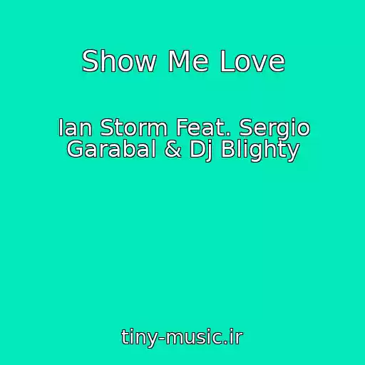 کاور آهنگ Show Me Love از Ian Storm Feat. Sergio Garabal & Dj Blighty