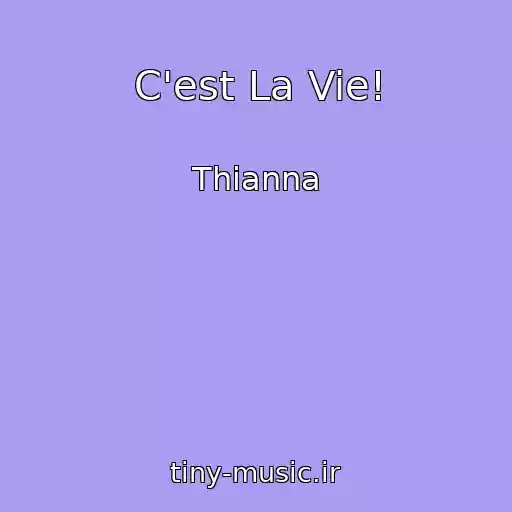کاور آهنگ C'est La Vie! از Thianna