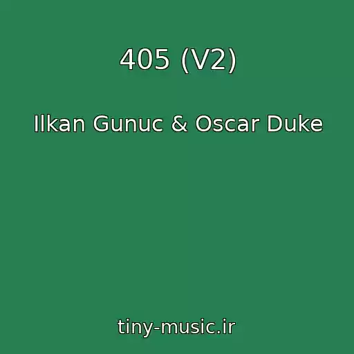 کاور آهنگ 405 (V2) از Ilkan Gunuc & Oscar Duke