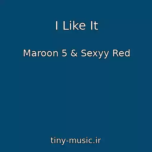 کاور آهنگ I Like It از Maroon 5 & Sexyy Red