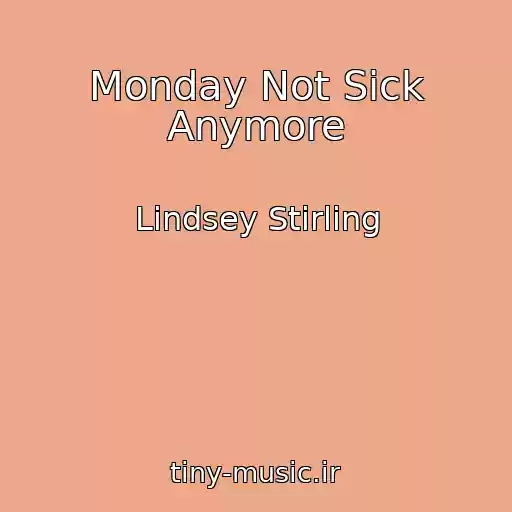 کاور آهنگ Monday Not Sick Anymore از Lindsey Stirling