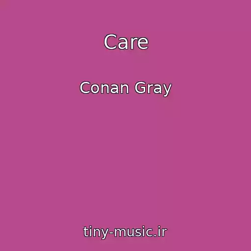 کاور آهنگ Care از Conan Gray