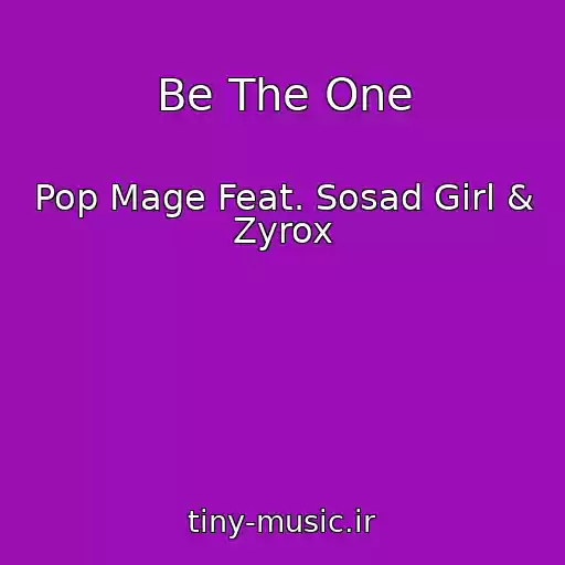 کاور آهنگ Be The One از Pop Mage Feat. Sosad Girl & Zyrox