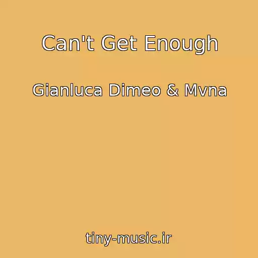 کاور آهنگ Can't Get Enough از Gianluca Dimeo & Mvna