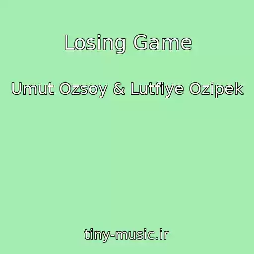 کاور آهنگ Losing Game از Umut Ozsoy & Lutfiye Ozipek
