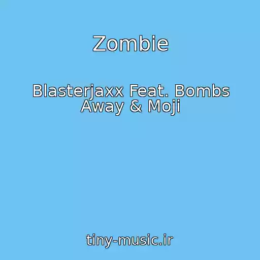کاور آهنگ Zombie از Blasterjaxx Feat. Bombs Away & Moji