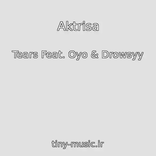 کاور آهنگ Aktrisa از Tears Feat. Oyo & Drowsyy