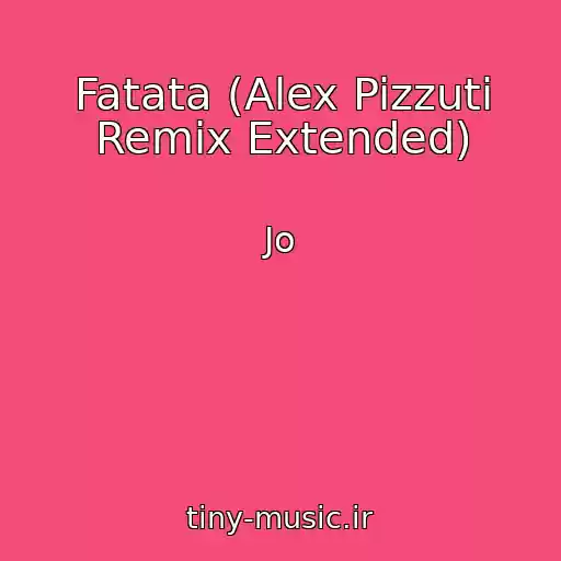 کاور آهنگ Fatata (Alex Pizzuti Remix Extended) از Jo